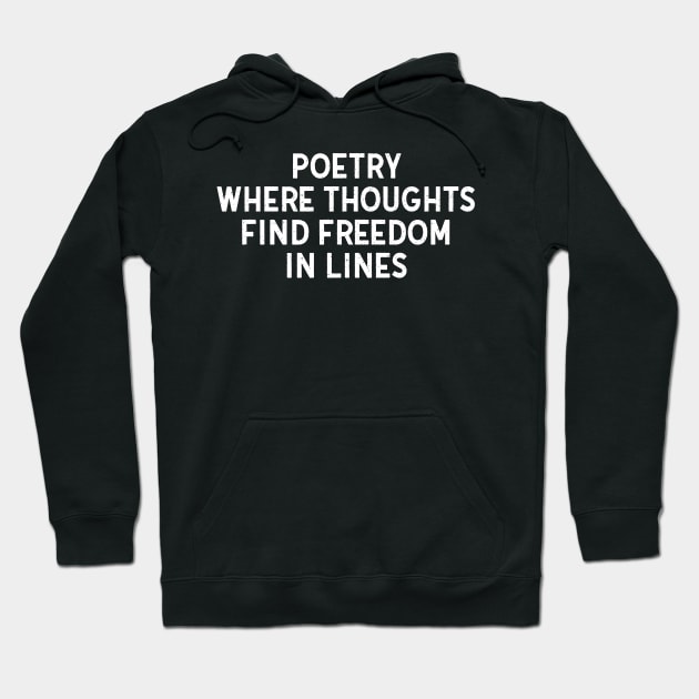 Poetry Where Thoughts Find Freedom in Lines Hoodie by trendynoize